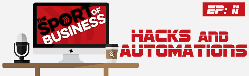 Episode 11 | Hacks and Automations